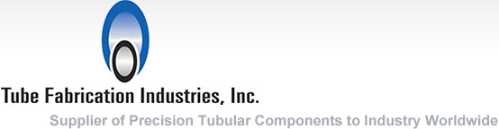 Tube Fabrication Industries, Inc. | Supplier of Precision Tubular Components to Industry Worldwide